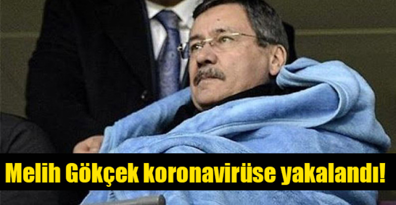 Melih Gökçek koronavirüse yakalandı