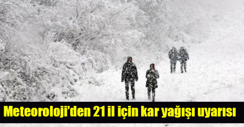 Meteoroloji’den hava durumu açıklaması: 21 il için kar yağışı uyarısı