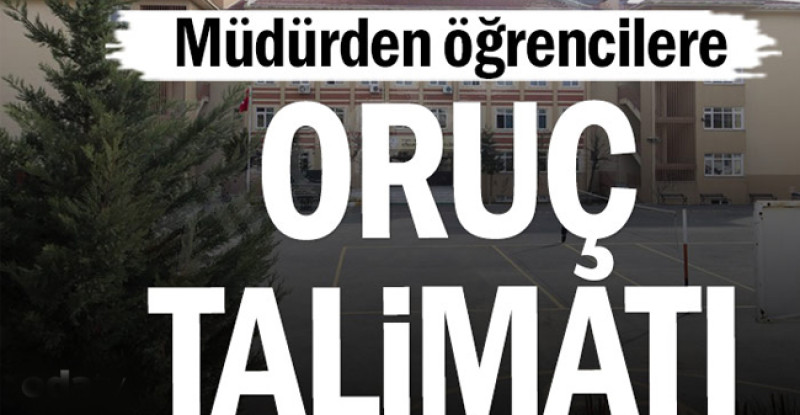 Müdürden öğrencilere oruç talimatı: Yemeyin