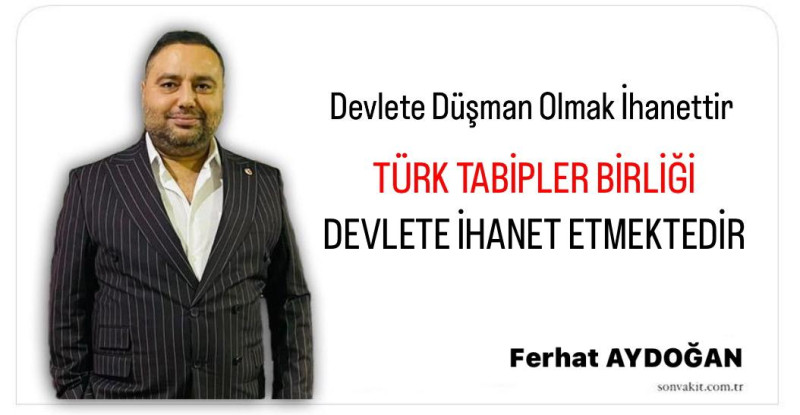 DEVLET’E DÜŞMAN OLMAK İHANETTİR