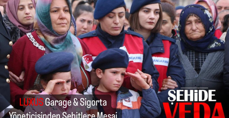 Luxus Garage ve Luxus Sigorta’dan Şehitlere Taziye Mesajı