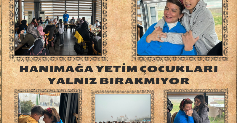 Hanımağa Yetim Çocukları Yalnız Bırakmıyor