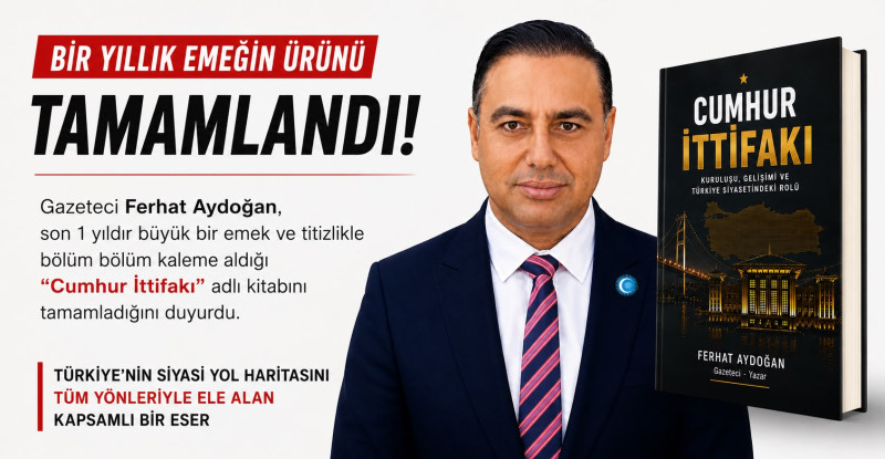 Bir Yıllık Emeğin Ürünü Tamamlandı: Gazeteci Ferhat Aydoğan “Cumhur İttifakı” Kitabını Bitirdi