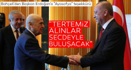 Bahçeli’den Başkan Erdoğan’a ‘Ayasofya’ teşekkürü: Tertemiz alınlar secdeyle buluşacak