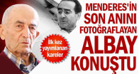 Menderes’in son anını fotoğraflayan albay konuştu