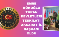 Emre Kökoĝlu Turan Devletleri Teşkilatı Aksaray İl Başkanı Oldu