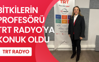 Bitkilerin Profesörü TRT RADYO’ya Konuk Oldu
