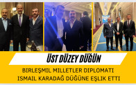 Üst Düzey Düğüne Diplomat İsmail Karadağ’da Katıldı
