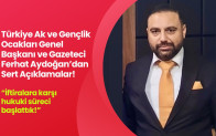 Ferhat Aydoğan’dan Sert Açıklama: “İftiralara Karşı Hukuki Süreci Başlattık”