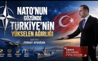 NATO’NUN GÖZÜNDE TÜRKİYE’NİN YÜKSELEN AĞIRLIĞI