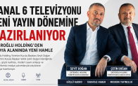 Kanal 6 Televizyonu Yeni Yayın Dönemine Hazırlanıyor: Şatıroğlu Holding’den Medya Alanında Yeni Hamle