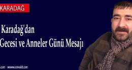 İsmail Karadağ’dan Kadir Gecesi ve Anneler Günü Mesajı