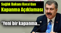 Sağlık Bakanı Koca’dan Kapanma Açıklaması
