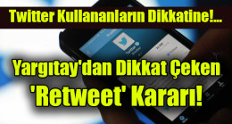 Yargıtay’dan ‘retweet’ kararı