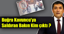Buğra Kavuncu’ya  Saldıran Bakın Kim çıktı ?