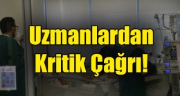 Uzmanlardan kritik çağrı
