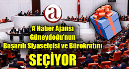 A Haber Güneydoğu’nun Başarılı Siyasetçisi ve Bürokratını