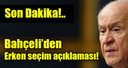 Bahçeli’den erken seçim açıklaması