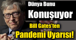 Bill Gates’ten pandemi uyarısı
