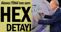 Akıncı TİHA’nın sırrı… HEX detayı