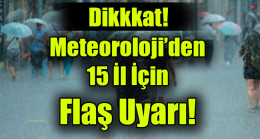 Meteoroloji’den Flaş Uyarı