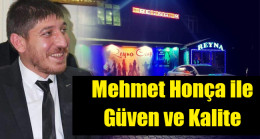 Mehmet Honça ile güven ve kalite