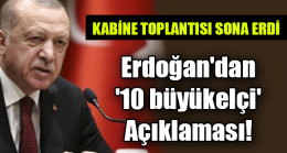 Erdoğan’dan ’10 büyükelçi’ Açıklaması!