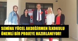 SEMİHA YÜCEL AKDEĞİRMEN İLKOKULU ÖNEMLİ BİR PROJEYE HAZIRLANIYOR!