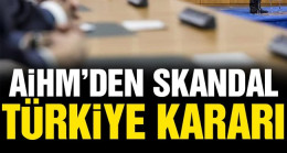 AİHM’den skandal karar