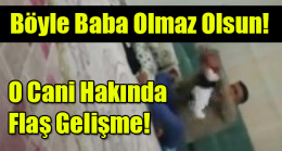 Gaziantep’te bebeğe işkence eden baba gözaltına alındı