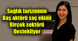 Sağlık turizminin baş aktörü saç ekimi birçok sektörü destekliyor
