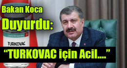 Bakan Koca duyurdu: “TURKOVAC için Acil….”