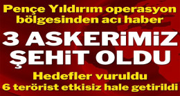 Pençe-Yıldırım bölgesinde 3 askerimiz şehit oldu