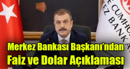 Merkez Bankası Başkanı’ndan  Faiz ve Dolar Açıklaması
