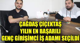 ÇAĞDAŞ ÇİÇEKTAŞ YILIN EN BAŞARILI GENÇ GİRİŞİMCİ İŞ ADAMI SEÇİLDİ