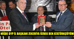 NİĞDE DYP İL BAŞKANI ZEKERİYA ÖZBEK BEN ATATÜRKÇÜYÜM