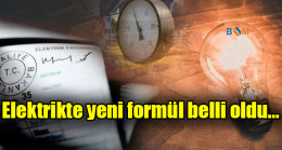 Elektrikte yeni formül belli oldu…
