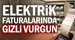 Elektrik faturalarında gizli vurgun