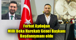 Ferhat Aydoğan Milli Beka Harekatı Genel Başkanı Başdanışmanı oldu