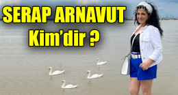 SERAP ARNAVUT Kim’dir ?