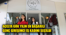 AÇELYA GÖK YILIN EN BAŞARILI GENÇ GİRİŞİMCİ İŞ KADINI SEÇİLDİ