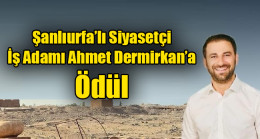 Şanlıurfa’lı Siyasetçi İş Adamı Ahmet Dermirkan’a Ödül