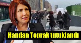 Handan Toprak tutuklandı