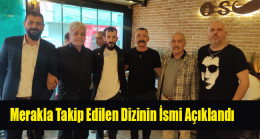 Merakla Takip Edilen Dizinin İsmi Açıklandı
