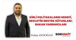 Ferhat Aydoğan ; Bakan yardımcıları Devletin sütunları gibidir