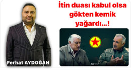 İtin duası kabul olsa gökten kemik yağardı…!