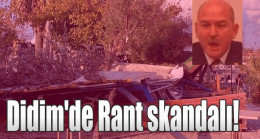 Didim’de skandal!