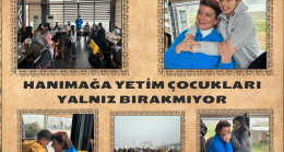 Hanımağa Yetim Çocukları Yalnız Bırakmıyor