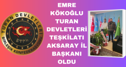 Emre Kökoĝlu Turan Devletleri Teşkilatı Aksaray İl Başkanı Oldu