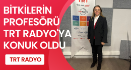 Bitkilerin Profesörü TRT RADYO’ya Konuk Oldu